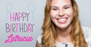 Latricia_BDAY_1200x628-300x157  - Braces and Invisalign in South Elgin and Elmwood Park, IL - Nudera Orthodontics